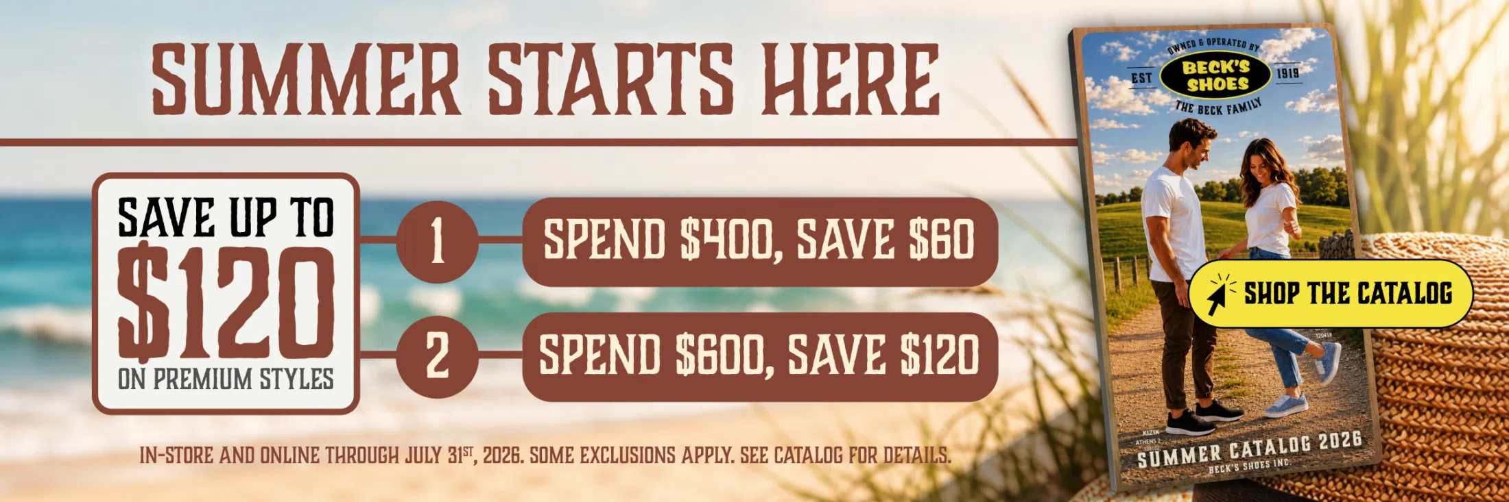 Summer Starts Here promotional banner for Beck’s Shoes Summer Catalog 2026. Save $60 when you spend $400 or save $120 when you spend $600 on premium styles, in-store and online through July 31, 2026. Shop the catalog.