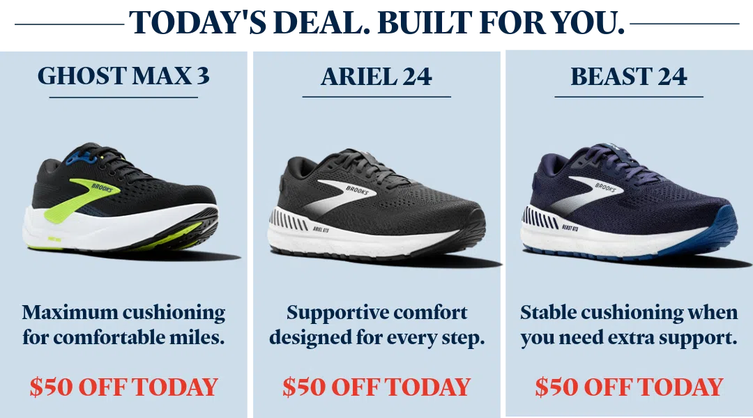 Ghost Max 3, Ariel 24 and Beast 24 Brooks styles featured for $50 off during Day 1 of Beck’s Shoes 5 Days of Deals.