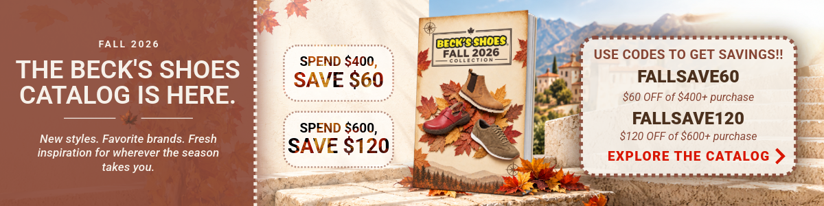 Beck's Shoes Fall 2026 catalog banner: "The Beck's Shoes catalog is here." Spend $400, save $60 with code FALLSAVE60. Spend $600, save $120 with code FALLSAVE120. Shows the Fall 2026 catalog cover with fall boots and sneakers on autumn leaves. Explore the catalog.